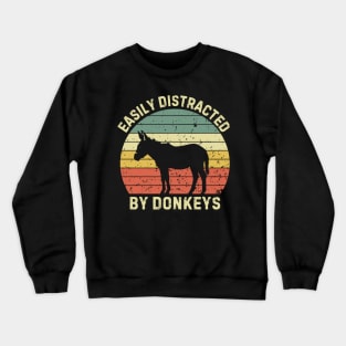 Donkeys Easily Distracted - Donkey Gifts For Donkey Lovers Crewneck Sweatshirt